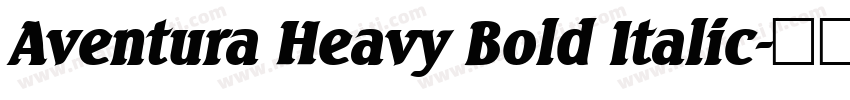 Aventura Heavy Bold Italic字体转换